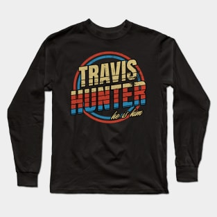 Travis Hunter - He is him - Travis Lovers Long Sleeve T-Shirt